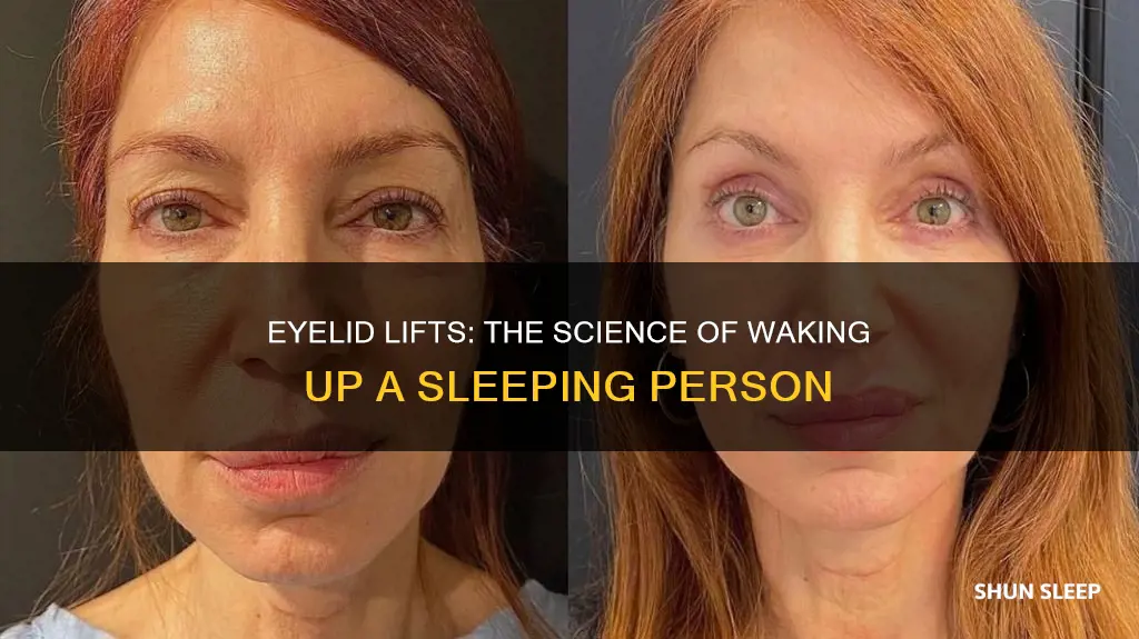 can lifting a sleeping persons eylid wake them up