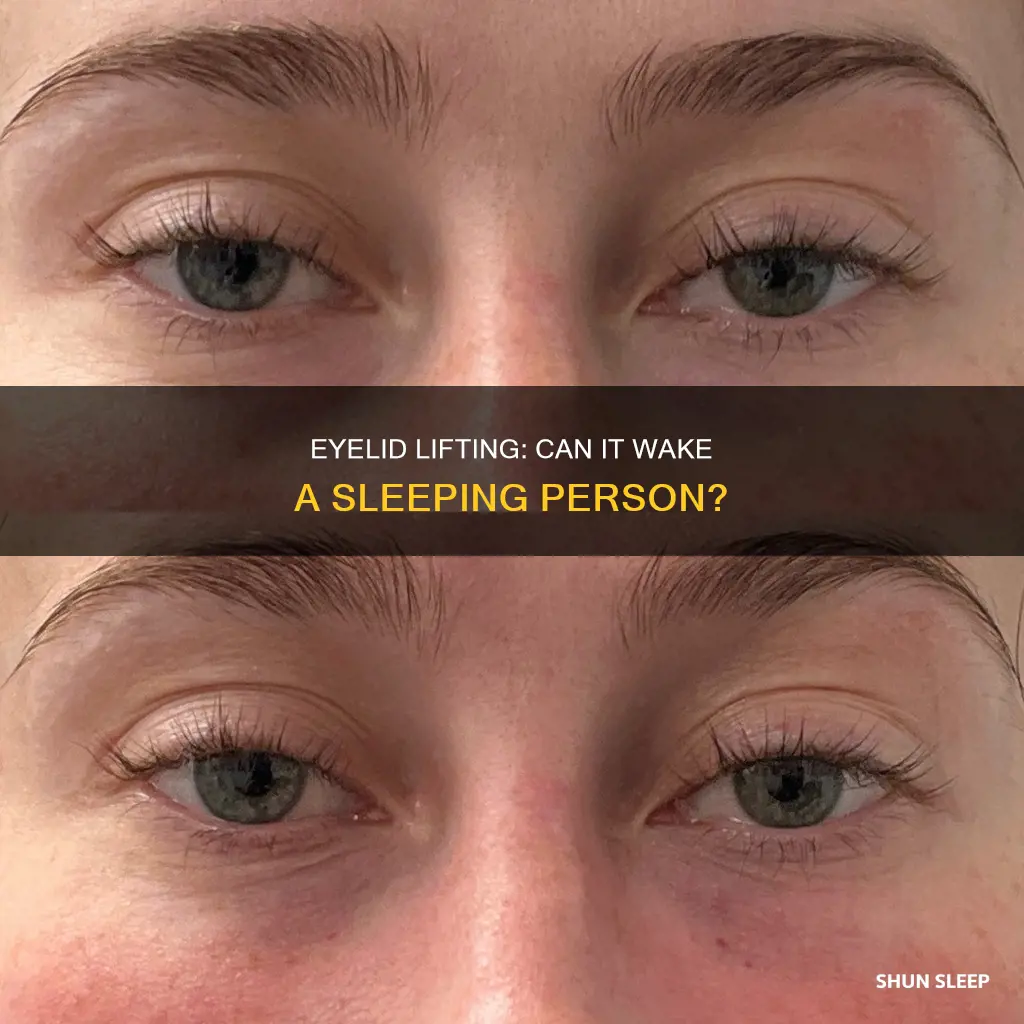 can lifting a sleeping persons eylid wake them up