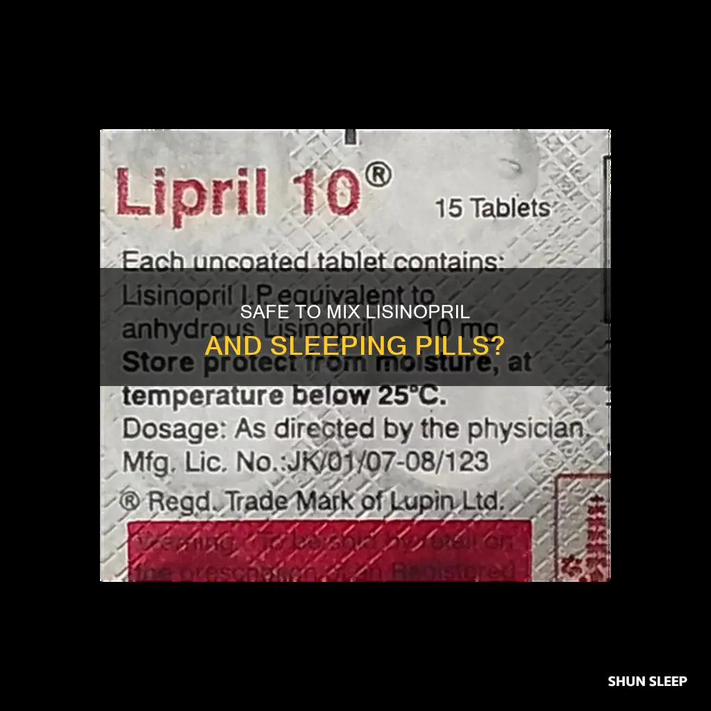 can lisinopril be taken with sleeping pills