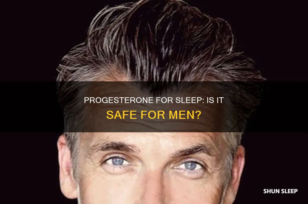 can men take progesterone for sleep