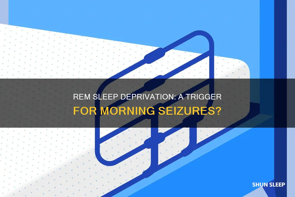 can morning seizures be due to lack of rem sleep