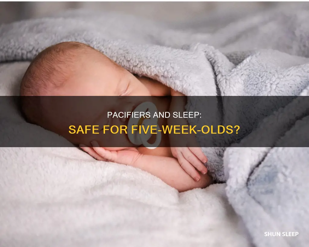 can my 5 week old sleep with a pacifier