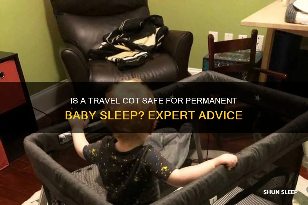 can my baby sleep in a travel cot permanently