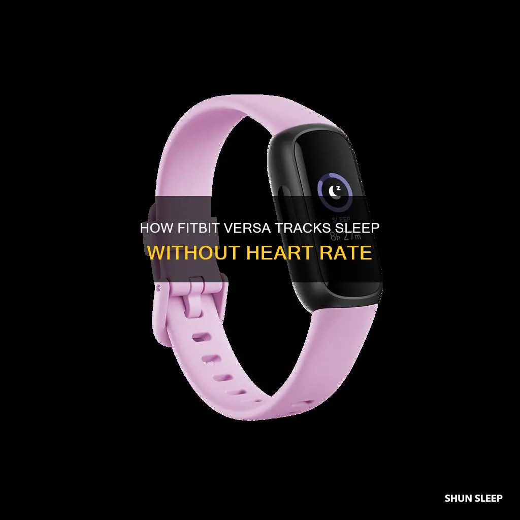 can my sleep be monitored without heartrate on fitbit versa