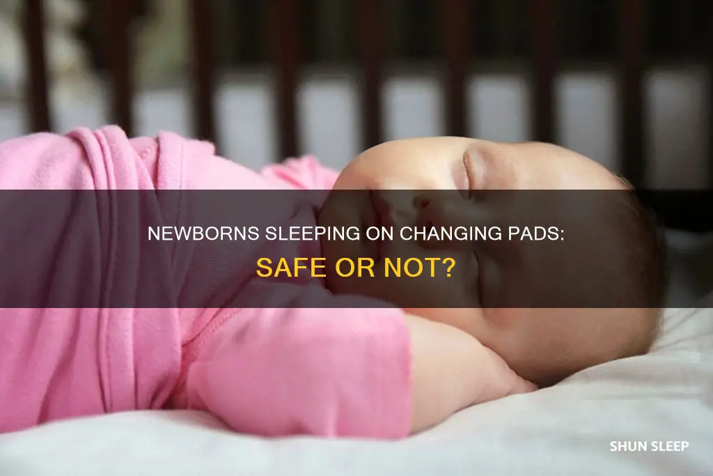 can newborn sleep in changing pad