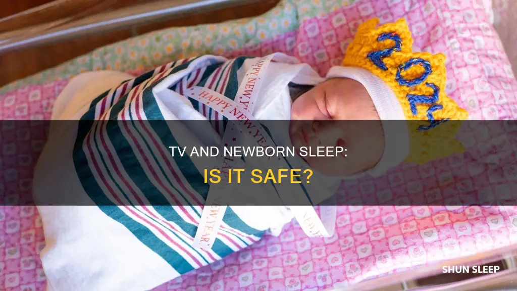 can newborn sleep with tv on