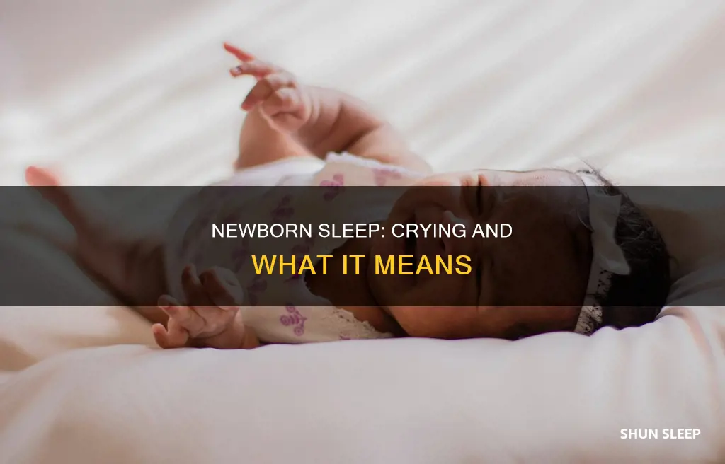 can newborns cry in their sleep