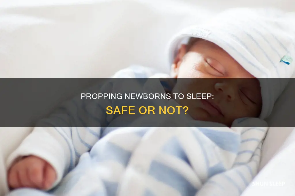 can newborns sleep propped up