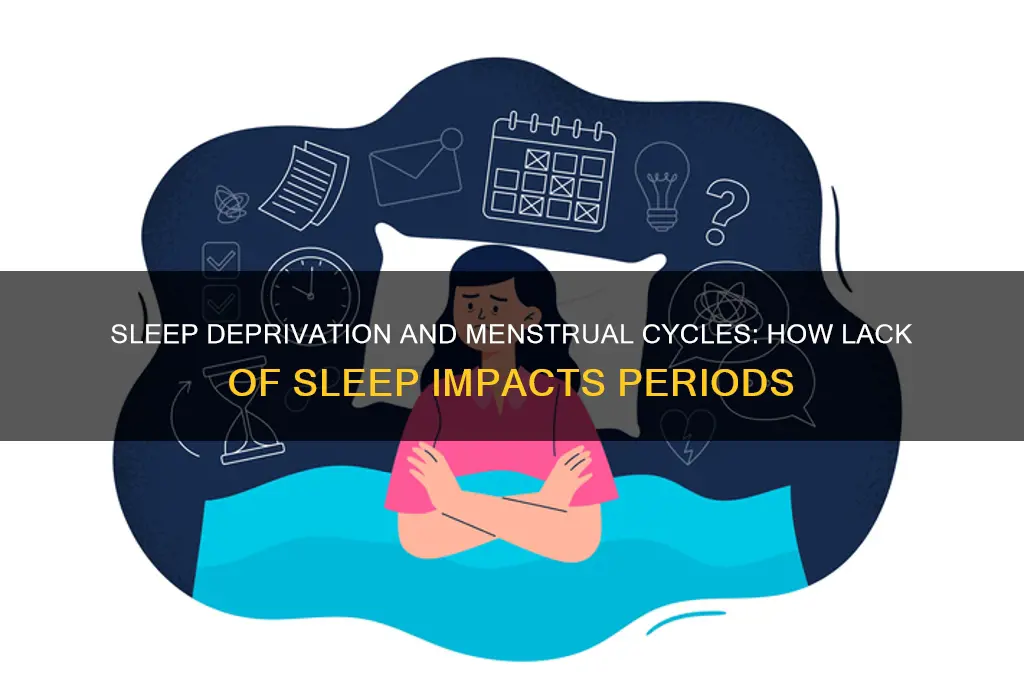 can not getting enough sleep affect your period