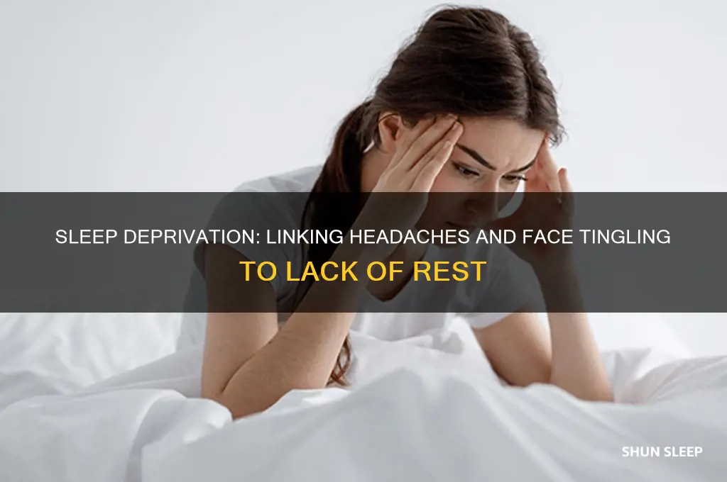 can not getting eough sleep cause headaches and face tingling
