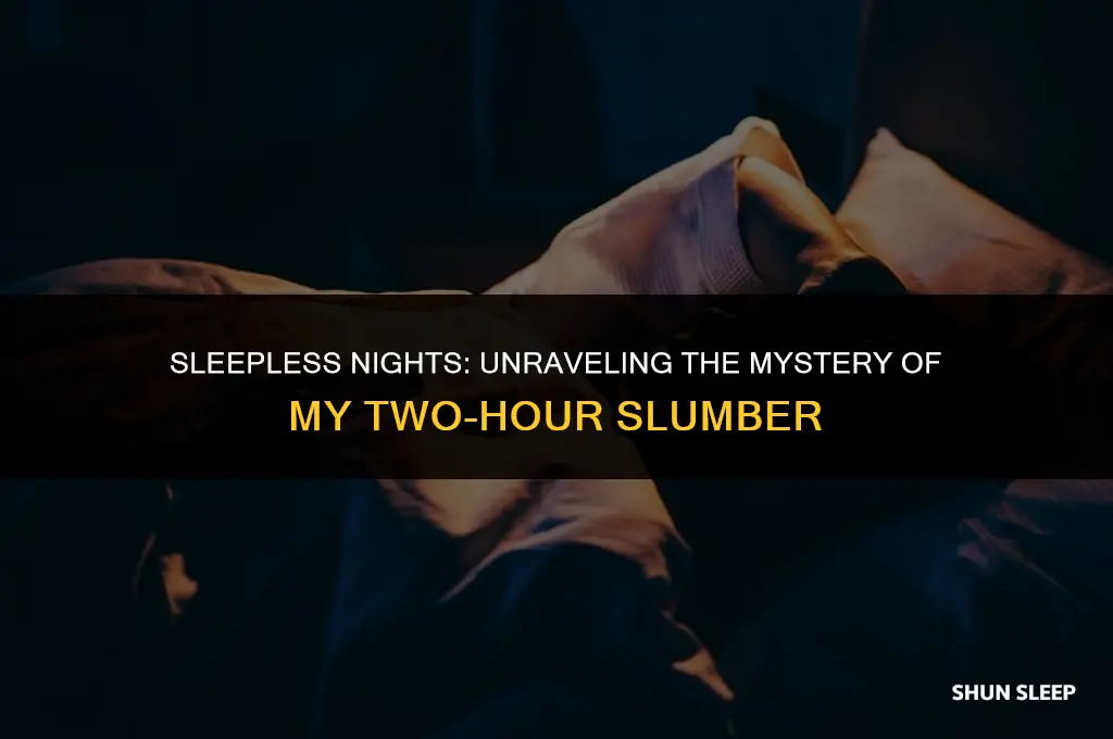 can only get two hours of sleep