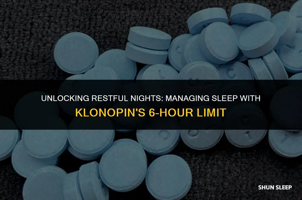 can only sleep 6 hours klonopin