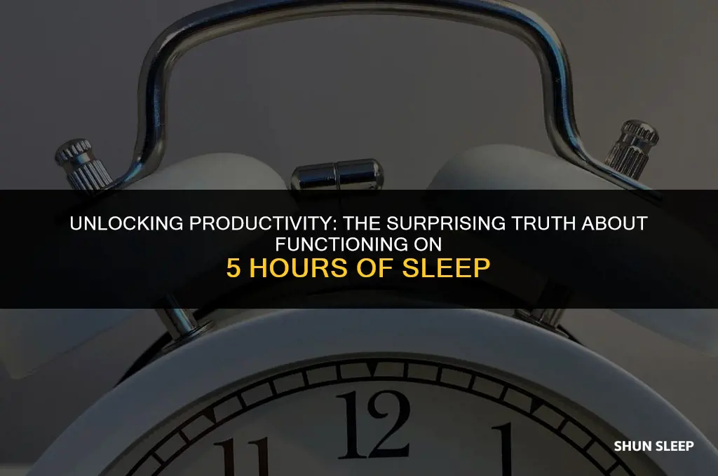can people finction with 5 hours of sleep