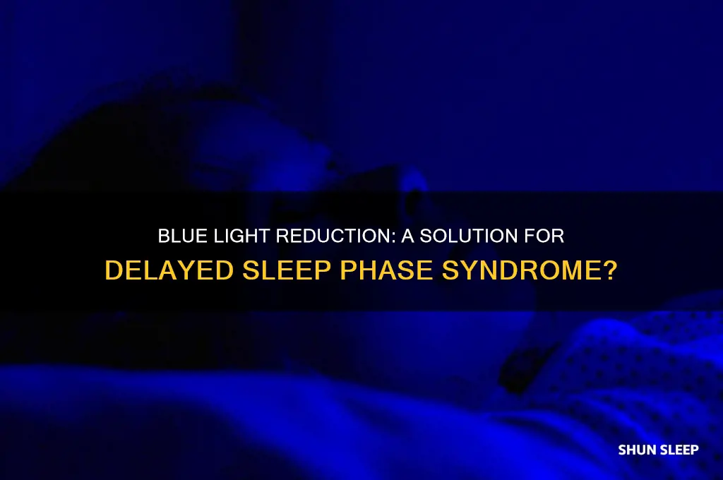 can reducing blue light help delayed sleep phase syndrome
