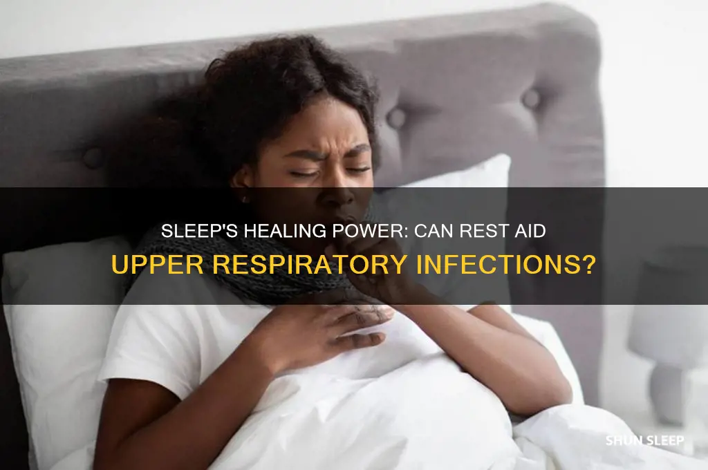 can sleep help an upper respiratory infection
