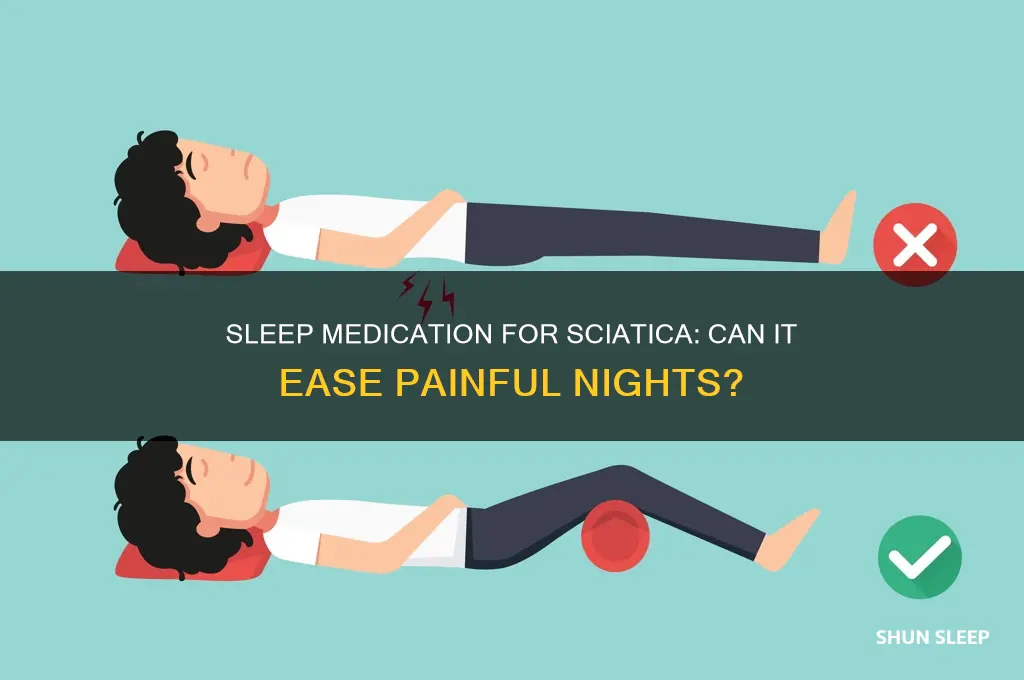can sleep medication help you sleep through sciatica pain