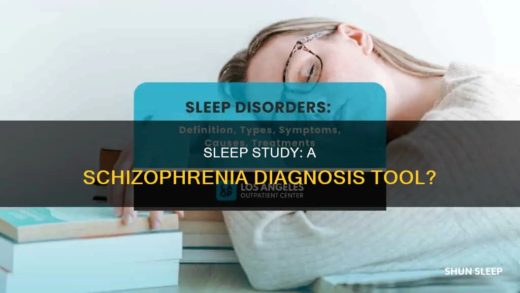 can sleep study be use to diagnose schizophrenia