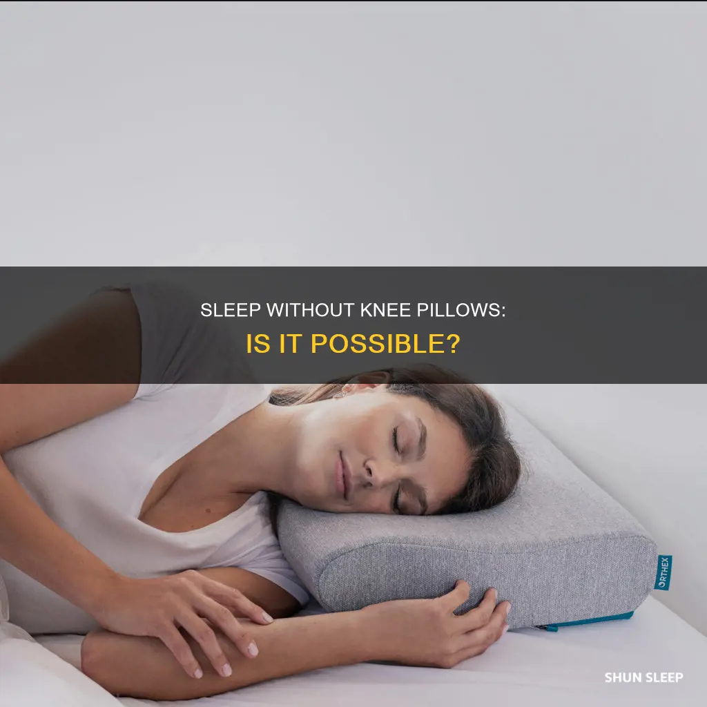 can sleep without a pillow between my legs
