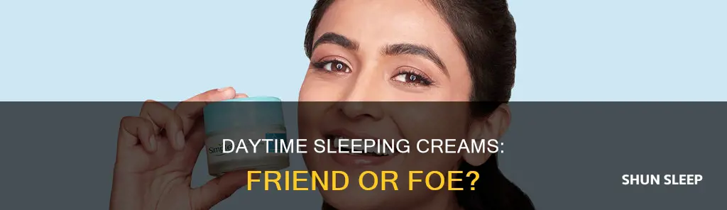 can sleeping creams be used during the day