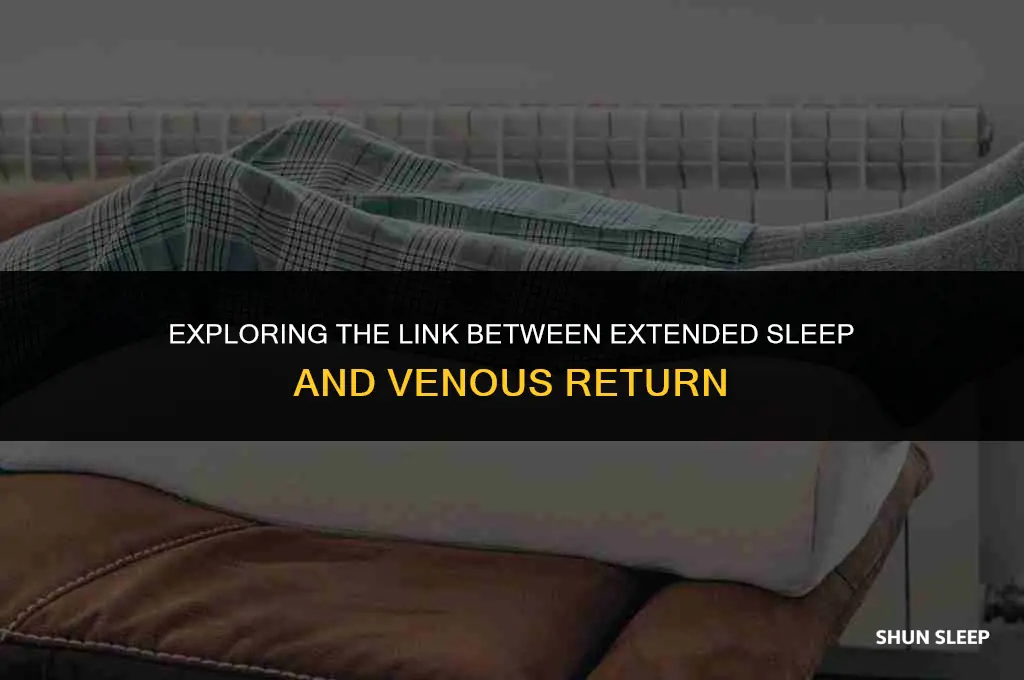 can sleeping for longer than 7 hours increase venous return