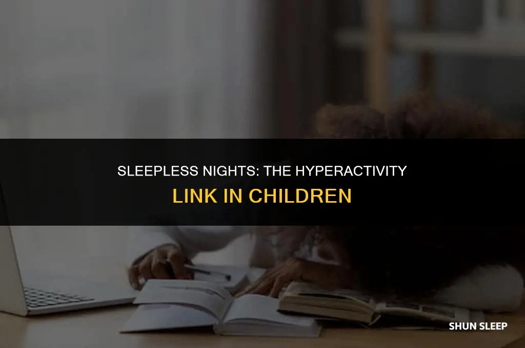 can sleeping less hours make my 7 yr old hyperactive