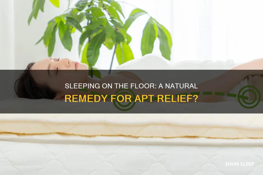 can sleeping on the floor help fix apt