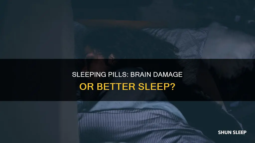 can sleeping pills damage your brain