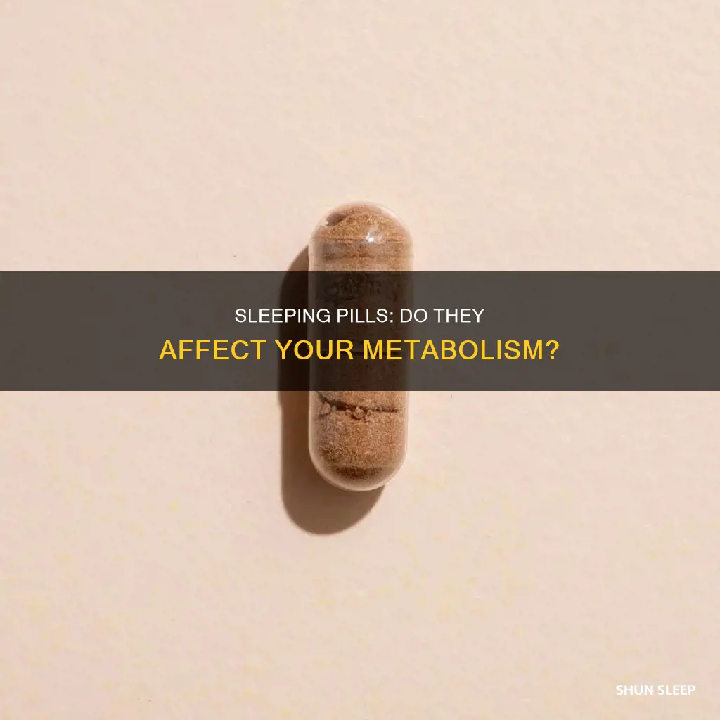 can sleeping pills slow your metabolism