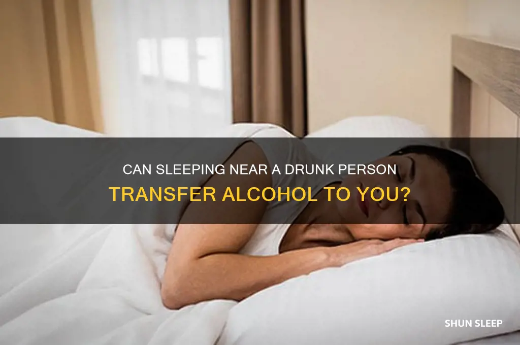 can sleeping with a drunk person get you drunk