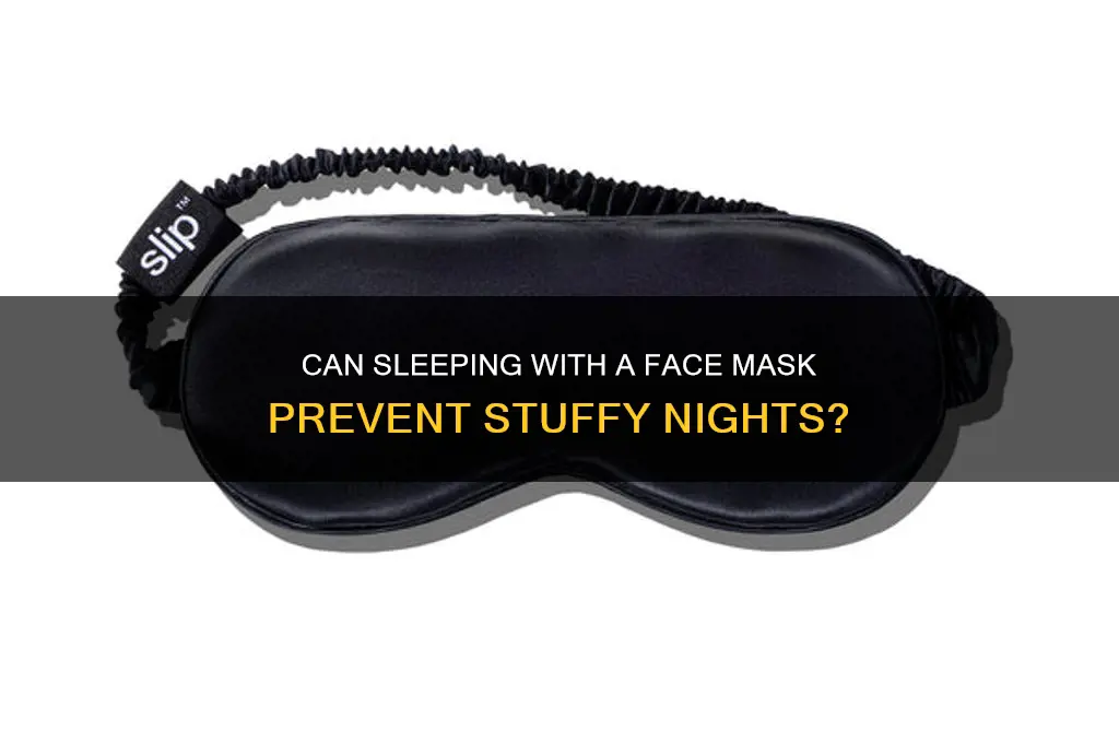 can sleeping with a face mask keep from getting stuffy