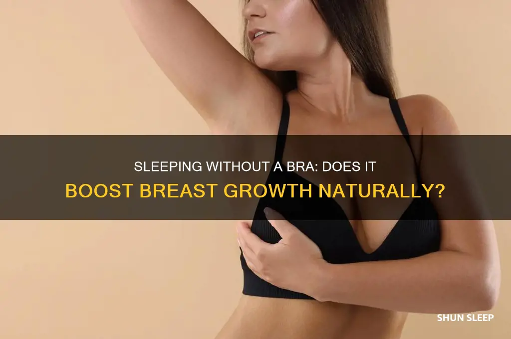 can sleeping without a bra help your breast grow