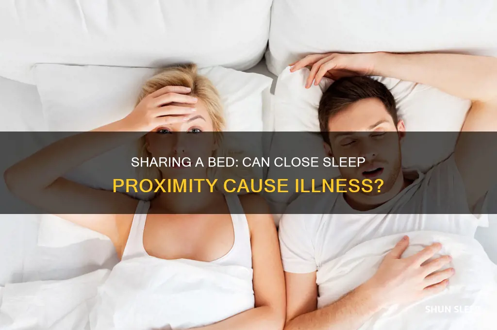 can someone get sick from sleeping next to me