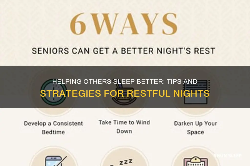 can someone help someone else sleep better
