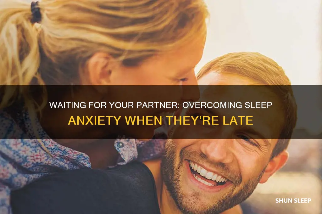 can t sleep until partner gets home