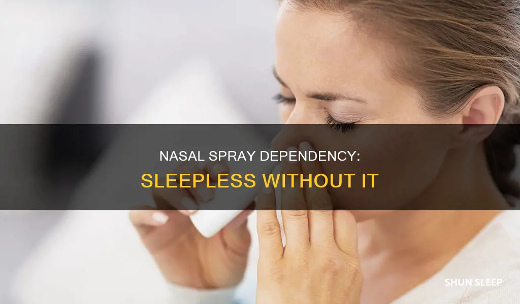 can t sleep without nasal spray