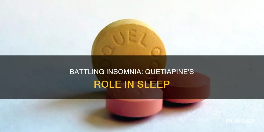 can t sleep without quetiapine
