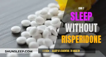 Risperidone: A Sleep Dependency?