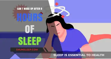 Why Can't I Wake Up After 9 Hours of Sleep?