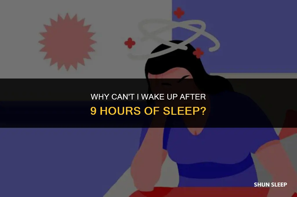 can t wake up after 9 hours of sleep