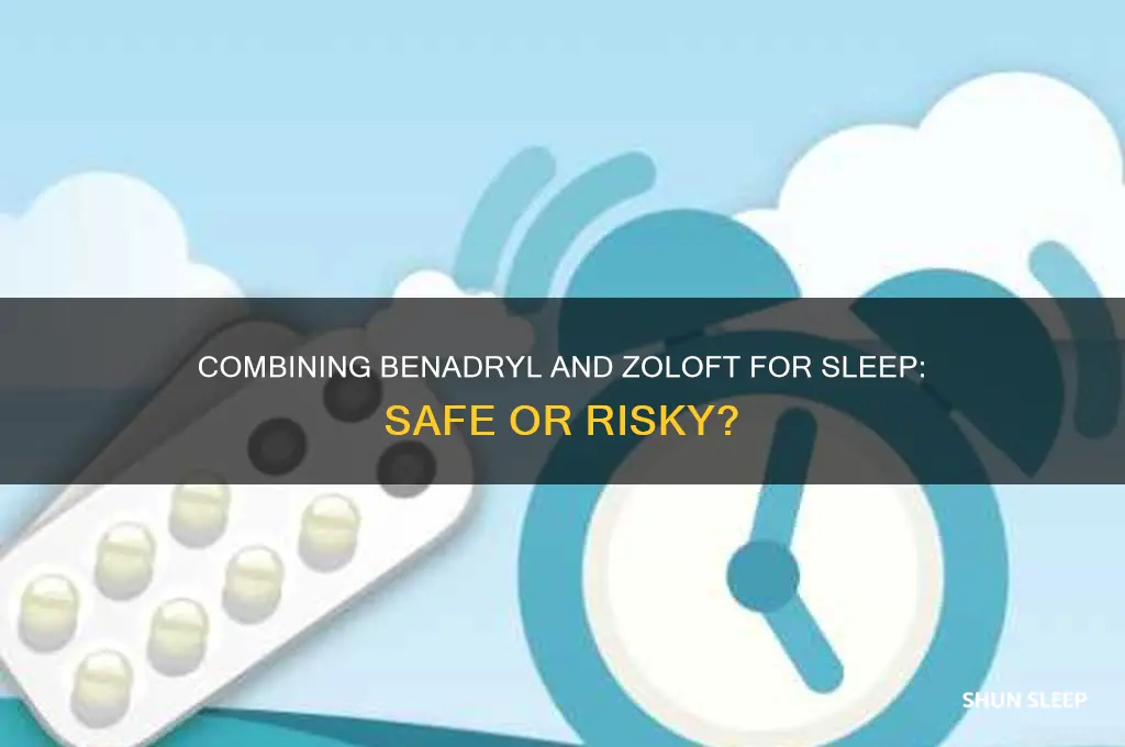 can taking benedryl with zoloft help you sleep better