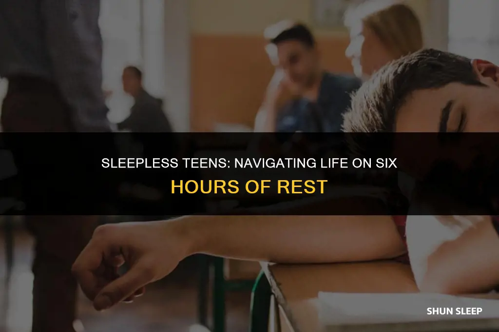 can teens survive with six hours of sleep