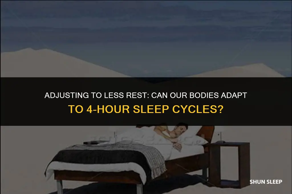 can the body get used to 4 hours of sleep