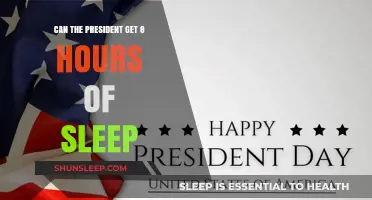 Can the President Get 8 Hours of Sleep?