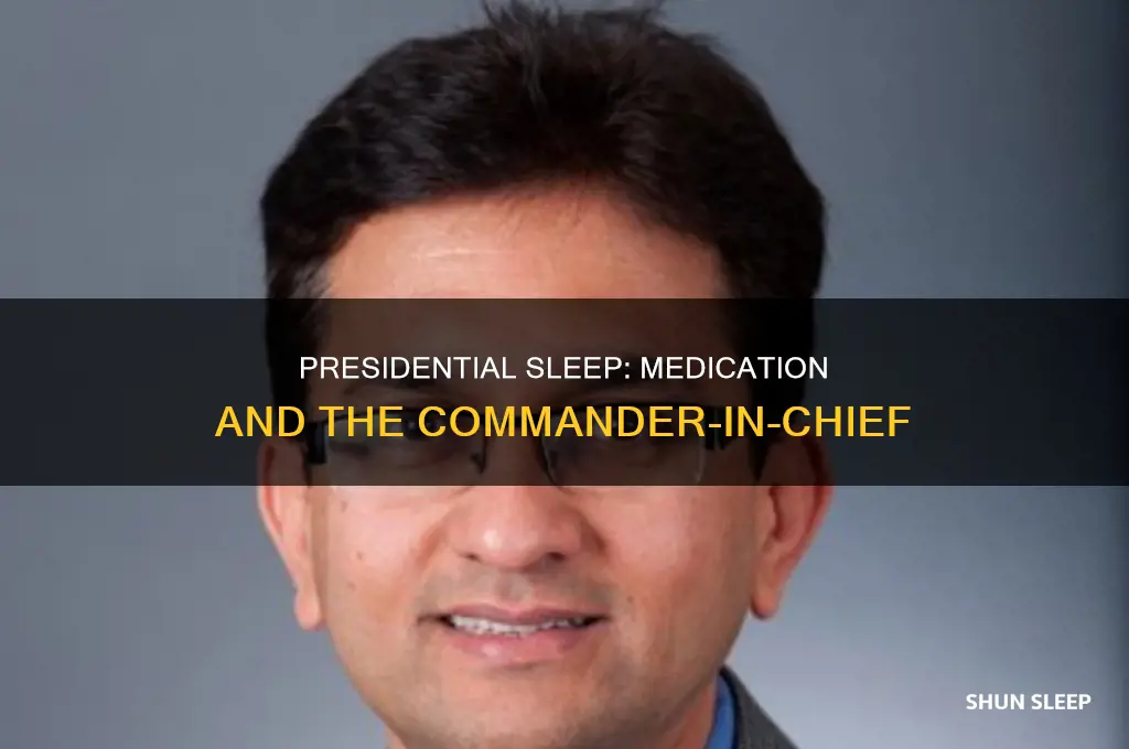 can the president take sleeping medication