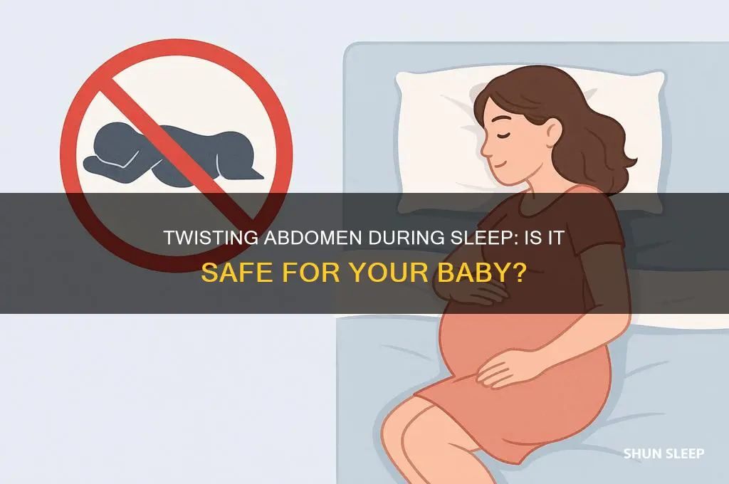 can twisting your abdomen in sleep hurt the baby