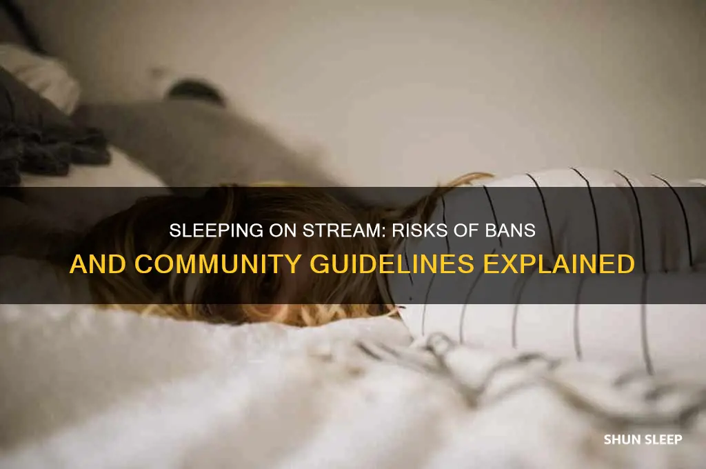 can u get banned for sleeping on stream