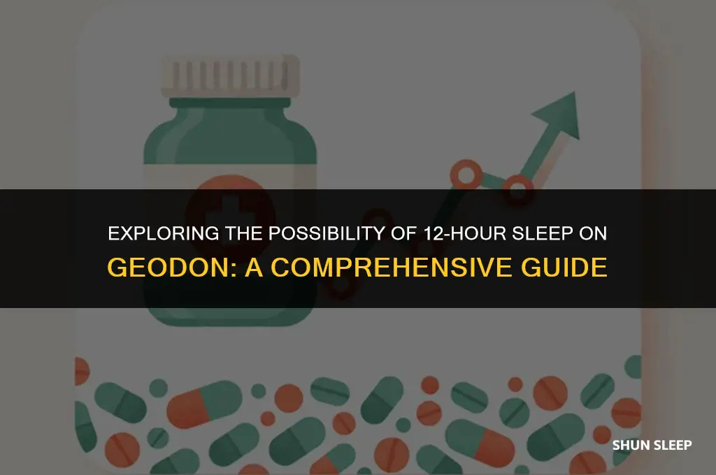 can u sleep 12 hours straight on geodon