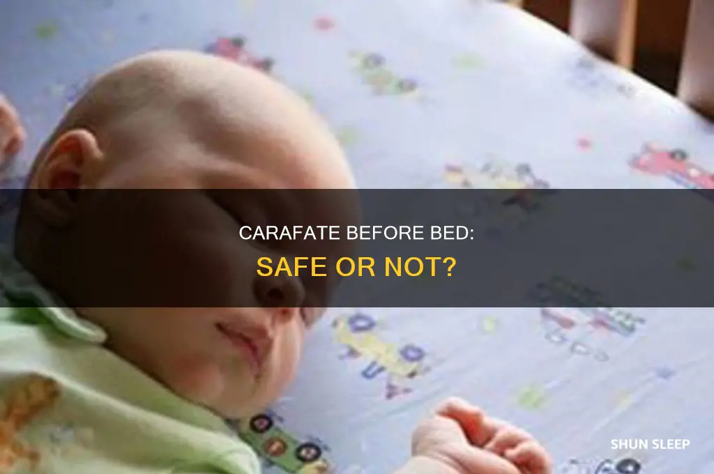 can u take carafate before sleep