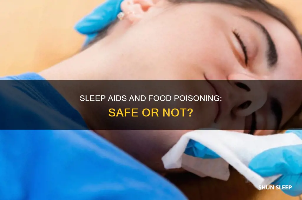 can uou take sleep aids with food poisoning