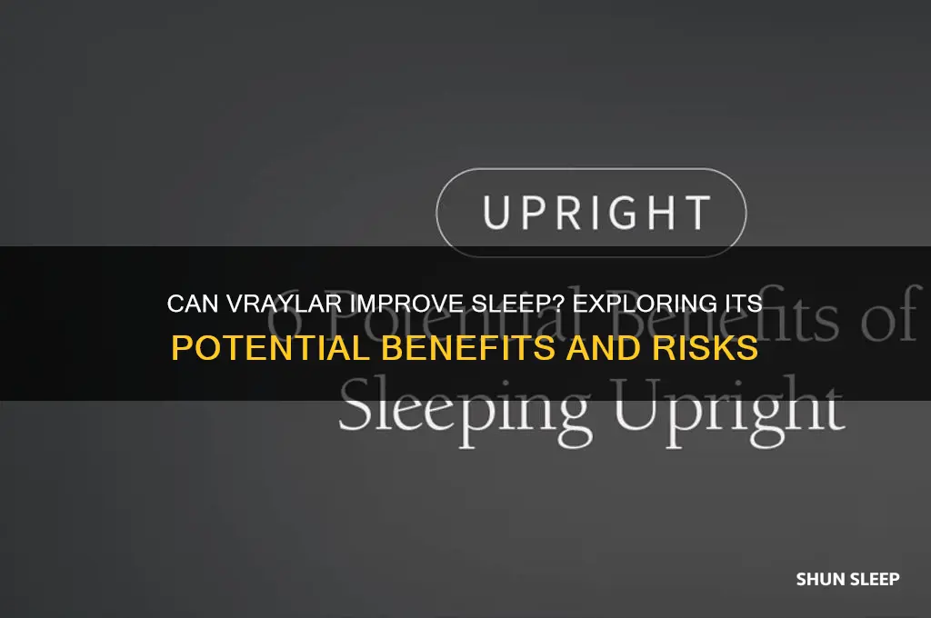 can vraylar be used to help people sleep